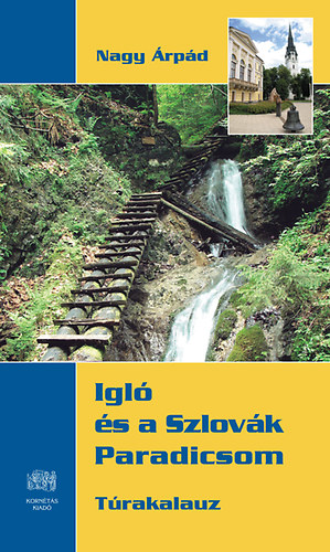 Nagy Árpád: Igló és a Szlovák Paradicsom - Túrakalauz térképmelléklettel könyv