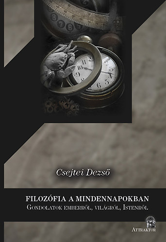 Csejtei Dezső: Filozófia a mindennapokban antikvár