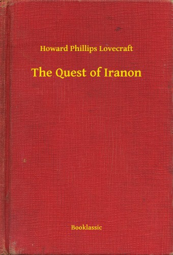 Howard Phillips Lovecraft: The Quest of Iranon e-Könyv