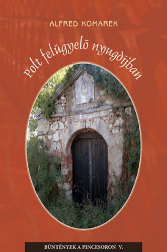 Alfred Komarek: Polt felügyelő nyugdíjban antikvár