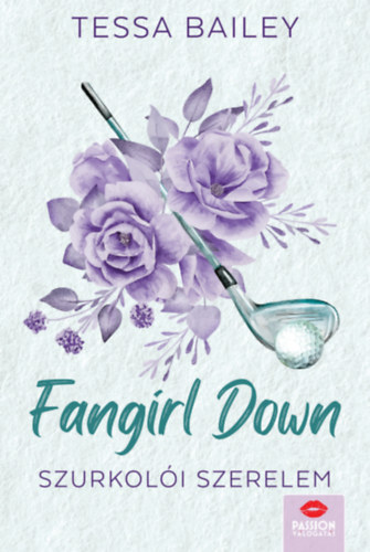 Bailey, Tessa: Fangirl Down - Szurkolói szerelem könyv