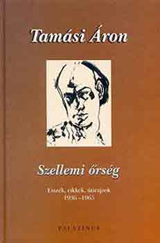 Tamási Áron: Szellemi őrség - Esszék, cikkek, tanulmányok 1936-1965 antikvár