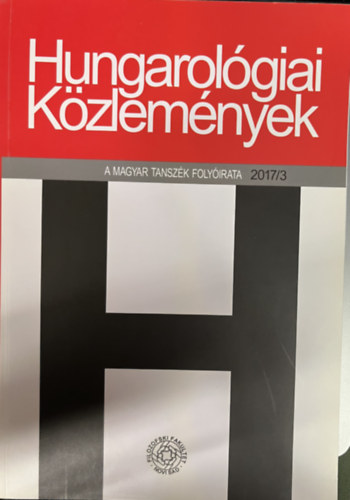 Gömöri György, Varga Zoltán, Roguska Magdalena, Toldi Éva, Medve A. Zoltán, Dobszai Gabriella, Keserű József, Csányi Erzsébet, Samu János Vilmos, Novák Anikó, Hulpa Diána: Hungarológiai közlemények 2017/3 antikvár