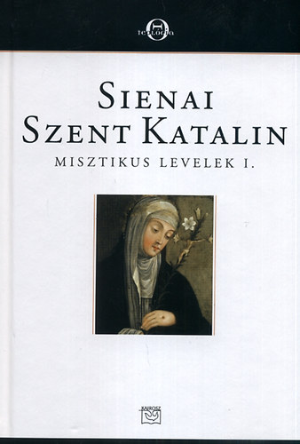 Sienai Szent Katalin: Misztikus levelek I. könyv
