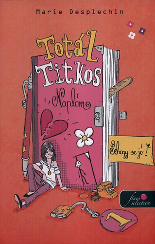 Marie Desplechin: Totál titkos naplóm 1. - Sehogy se jó! antikvár