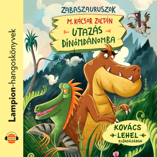 M. Kácsor Zoltán: Utazás Dínómdánomba e-hangos