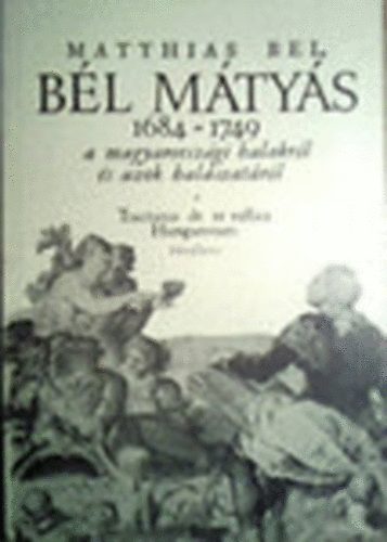 Deák András: Bél Mátyás élete és munkássága könyv