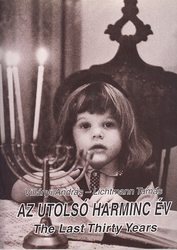 Lichtmann Tamás; Villányi András: Az utolsó harminc év (a magyar zsidóság életéből) - Dedikált antikvár