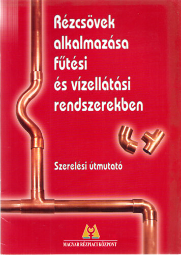 Huszár Tibor: Rézcsövek alkalmazása fűtési és vízellátási rendszerekben + Gázszerelés rézcsővel  könyv