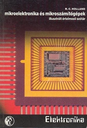 R. C. Holland: Mikroelektronika és mikroszámítógépek (illusztrált értelmező szótár) antikvár