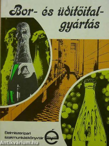 Dr. Gazdag László: Bor- és üdítőital-gyártás - Élelmiszeripari szakmunkáskönyvtár antikvár