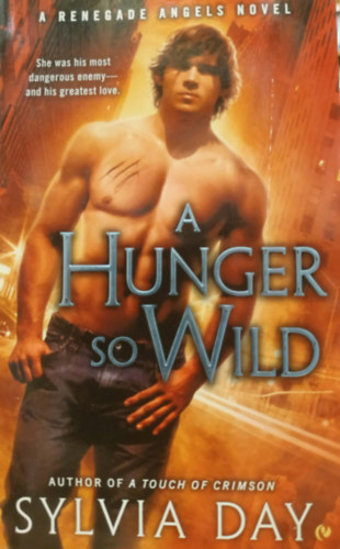 Sylvia Day: A Hunger So Wild (A Renegade Angels) antikvár