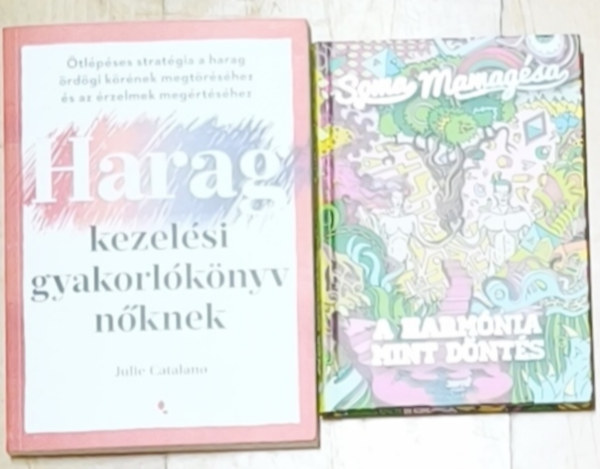 Julie Catalano, Soma Mamagésa: 2db mű nőknek a belső harmónia elérésének segítéséhez - Haragkezelési gyakorlóköyv nőknek, A hamónia mint döntés antikvár