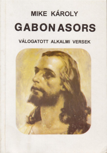 Mike Károly: Gabonasors - Válogatott alkalmi versek antikvár