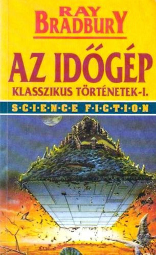 SZERZŐ Ray Bradbury SZERKESZTŐ Ungár Péter FORDÍTÓ Nemes István Vároczy László: Az időgép   Szép aranyalmáit a nap - R. mint rakéta antikvár