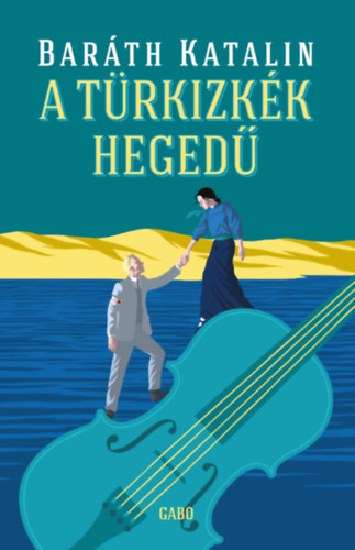 A türkizkék hegedű – Baráth Katalin