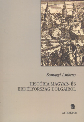 Somogyi Ambrus: História Magyar- és Erdélyország dolgairól I. (1517-1540) antikvár
