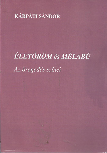 Kárpáti Sándor: Életöröm és mélabú - Az öregedés színei - Dedikált antikvár