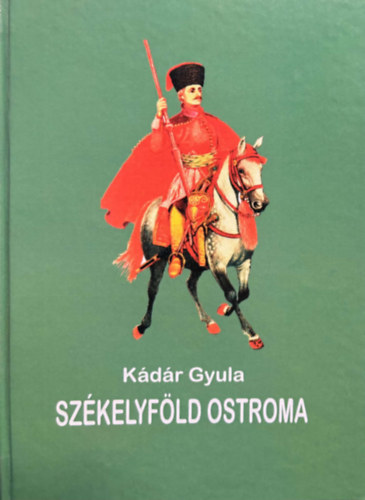 Kádár Gyula: Székelyföld ostroma antikvár