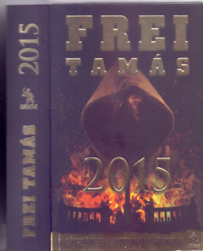 Frei Tamás: 2015 - A káosz éve és a magyar elit háborúja antikvár
