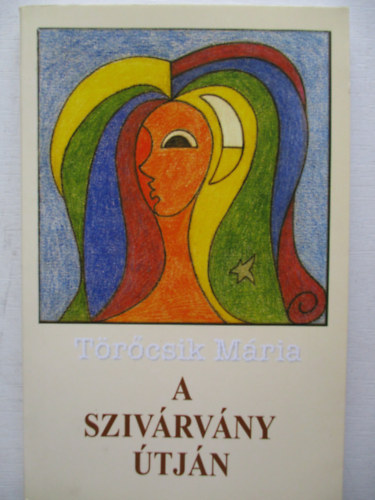 Törőcsik Mária: A szivárvány útján antikvár