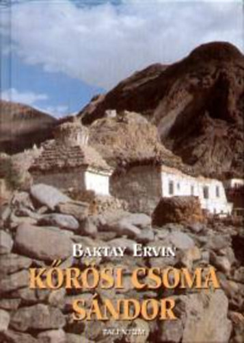 Baktay Ervin: Kőrösi Csoma Sándor könyv