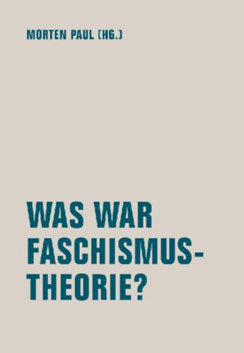 Maier, Martin G. - Höhne, Stefan - Esposito, Ernando - Raimondi, Francesca - Adler, Caroline - Stingl, Elena - Leinung, Mona - Muhle, Maria - Demirovi¿, Alex - Schmacks, Yanara - Sigler, Friederike - Engster, Frank - Rivas Gagliardi, Laura - Schönthaler, Philipp - Sebastian, Cecilia - Söding, Tatjana - Delire, Luce: Was war Faschismustheorie? idegen