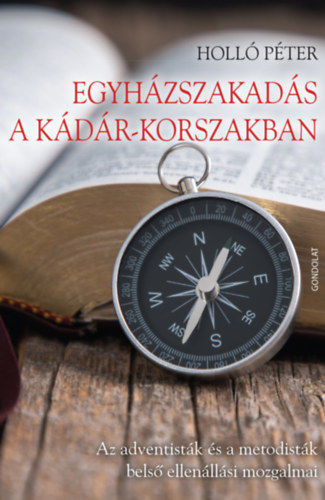 Holló Péter: Egyházszakadás a Kádár-korszakban könyv