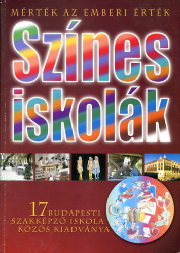 Több szerző: Színes iskolák (17 budapesti szakképző iskolaközös kiadványa) antikvár