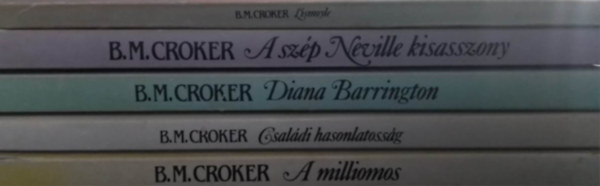 B. M. Croker: B. M. Croker könyvcsomag (5db) A milliomos, Családi hasonlatosság, Diana Barrington, A szép Neville kisasszony, Lismoyle antikvár