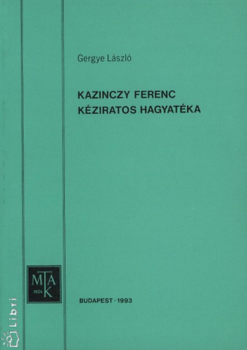 Gergye László: Kazinczy Ferenc kéziratos hagyatéka antikvár