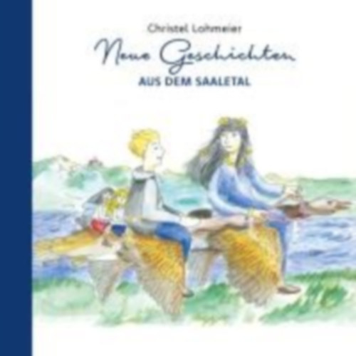 Lohmeier, Christel: Neue Geschichten aus dem Saaletal idegen