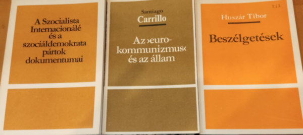 Santiago Carrillo, Huszár Tibor: 3 db társadalompolitika: Az "eurokommunizmus" és az állam + Beszélgetések + A Szocialista Internacionálé és a szociáldemokrata pártok dokumentumai antikvár