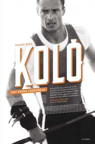 Tamás Rita: Koló - Egy kenus legendája könyv