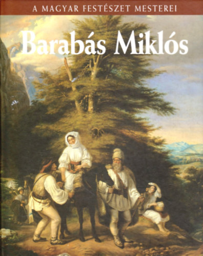 Szvoboda Dománszky Gabriella: Barabás Miklós (A magyar festészet mesterei 10.) antikvár