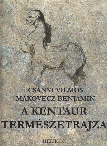 Csányi Vilmos; Makovecz Benjamin: A kentaur természetrajza antikvár