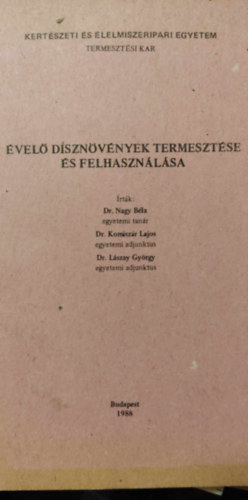 Dr. Nagy Béla, Dr. Komiszár Lajos, Dr. Lászay György: Évelő ​dísznövények termesztése és felhasználása antikvár