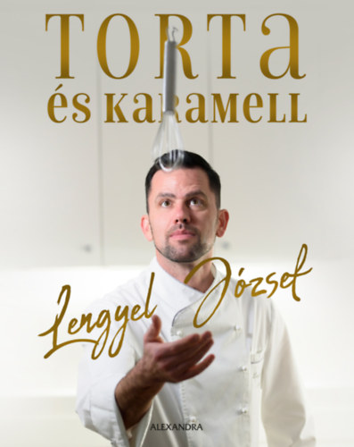 Lengyel József: Torta és karamell antikvár