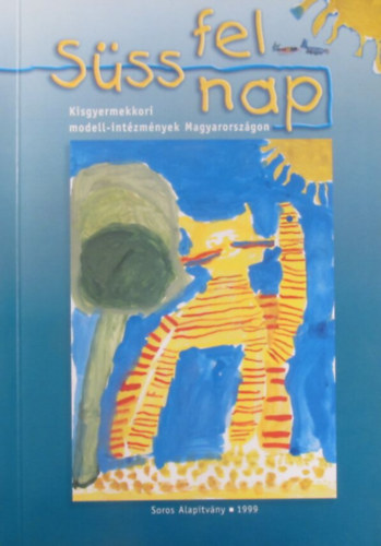 Vekerdy Lajos (szerk.), Horn Gábor, Horváth H. Attila: Süss fel nap II. (Kisgyermekkori modell-intézmények Magyarországon) antikvár