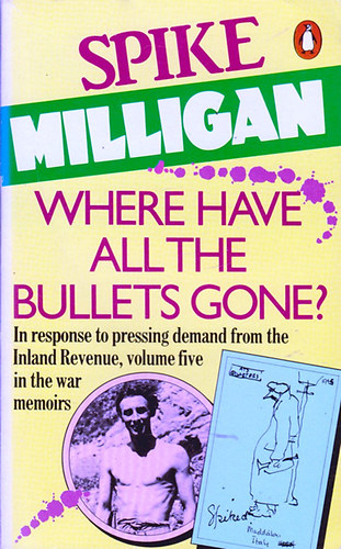 Spike Milligan: Where Have All The Bullets Gone? antikvár
