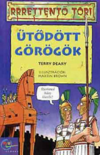 Ősz Gábor, Terry Deary: Rrrettentő töri - Ütődött görögök + Rrrettentő töri - Rettegett rómaiak + Hajmeresztő históriák - Hősies őseink antikvár