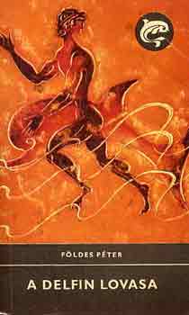 Földes Péter: A delfin lovasa (Delfin könyvek) antikvár