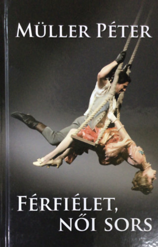 Müller Péter: Férfiélet, női sors antikvár