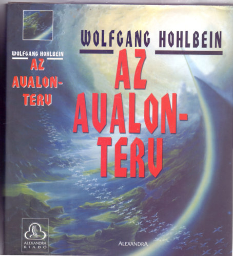 Wolfgang Hohlbein: Az Avalon-terv (Das Avalon-Projekt) antikvár