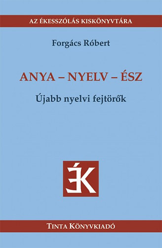 Forgács Róbert: Anya - nyelv - ész könyv