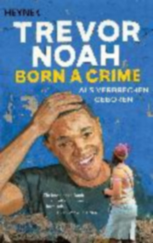 Noah, Trevor: Born a Crime - Als Verbrechen geboren idegen