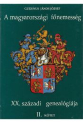 Gudenus János József: A magyarországi főnemesség XX. századi genealógiája Il. (K-O) antikvár