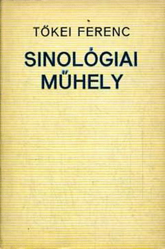 Tőkei Ferenc: Sinológiai műhely antikvár