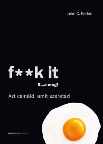 F**k It - B...a meg! - Azt csináld, amit szeretsz! akciós termékkép 1