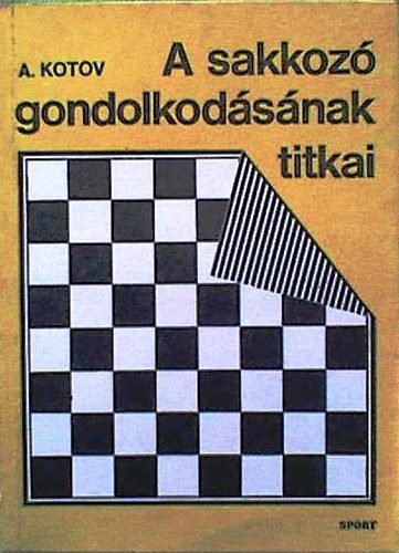 A. Kotov: A sakkozó gondolkodásának titkai antikvár